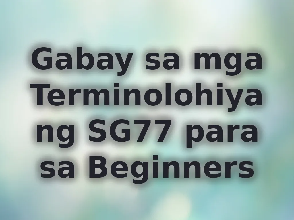 SG77 betting terms guide